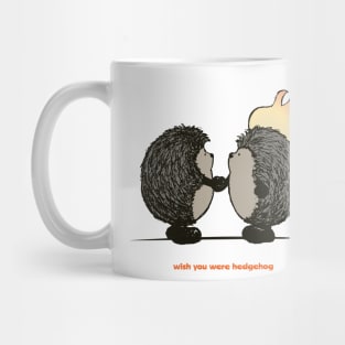 Wish you were hedgehog Mug